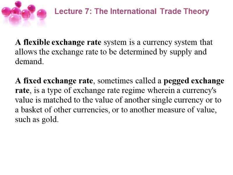 Lecture 7: The International Trade Theory  A flexible exchange rate system is a